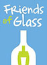 Friends of Glass